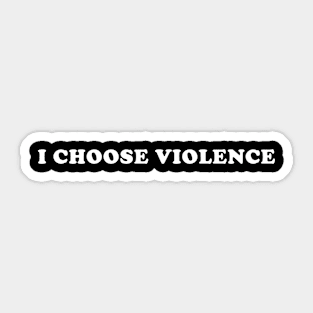 I choose violence Sticker